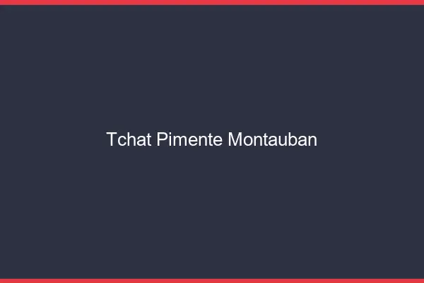 Tchat Pimenté Montauban