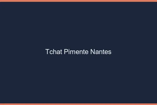 Tchat Pimenté Nantes