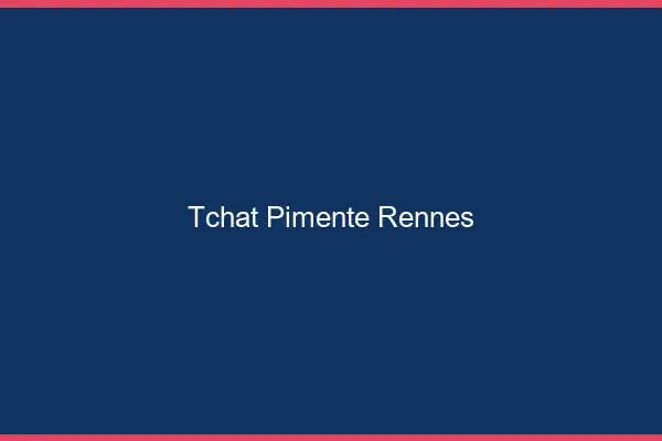 Tchat Pimenté Rennes