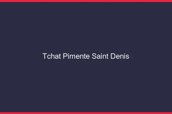 Tchat Pimenté Saint-Denis