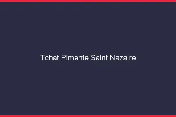Tchat Pimenté Saint-Nazaire