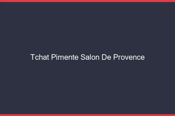 Tchat Pimenté Salon-de-Provence