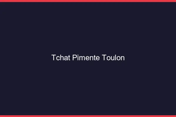 Tchat Pimenté Toulon