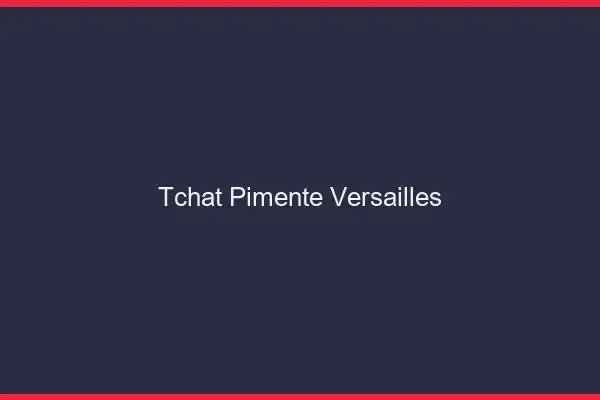 Tchat Pimenté Versailles