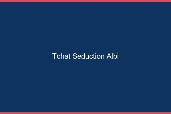 Tchat Séduction Albi