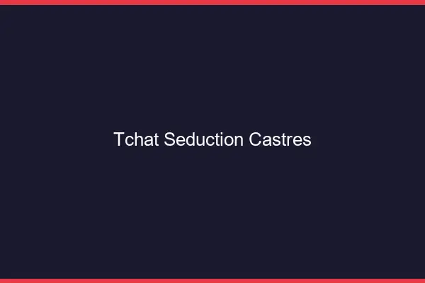 Tchat Séduction Castres