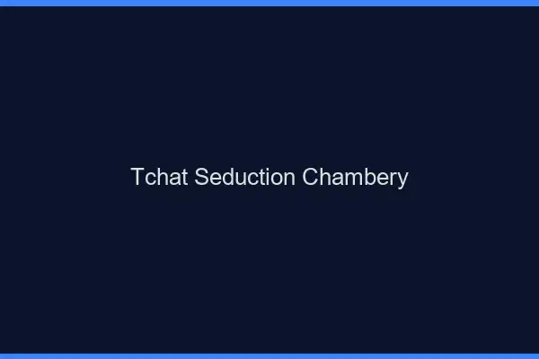 Tchat Séduction Chambéry