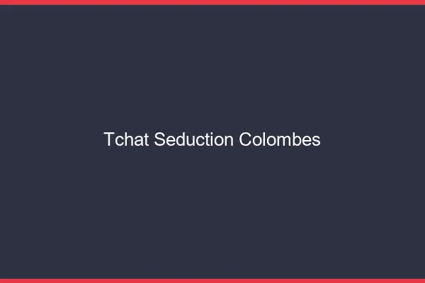 Tchat Séduction Colombes