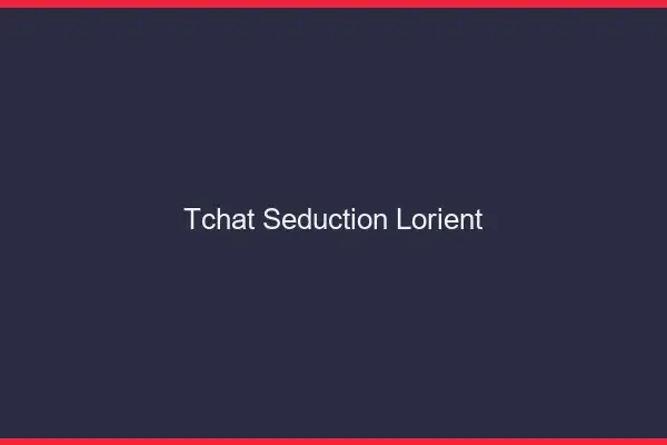 Tchat Séduction Lorient