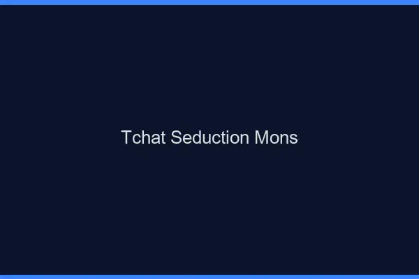 Tchat Séduction Mons