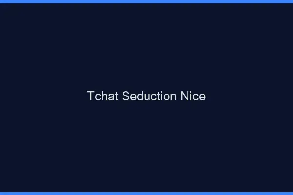 Tchat Séduction Nice