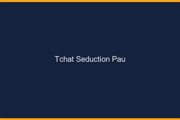 Tchat Séduction Pau