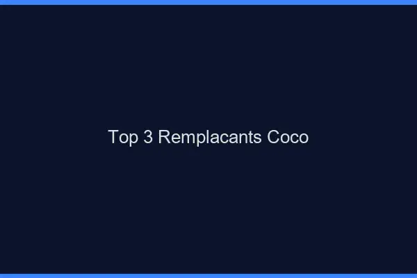 Top 3 Remplaçants Coco
